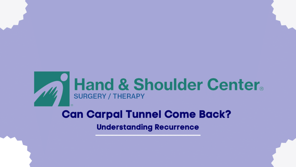 Can Carpal Tunnel Come Back? Understanding Recurrence