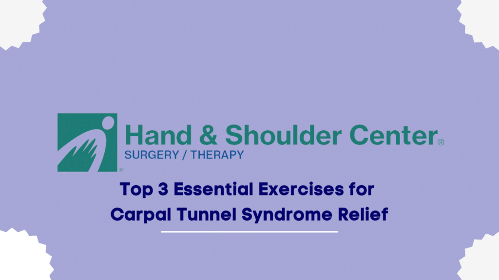 Top 3 Exercises for Carpal Tunnel Syndrome Relief