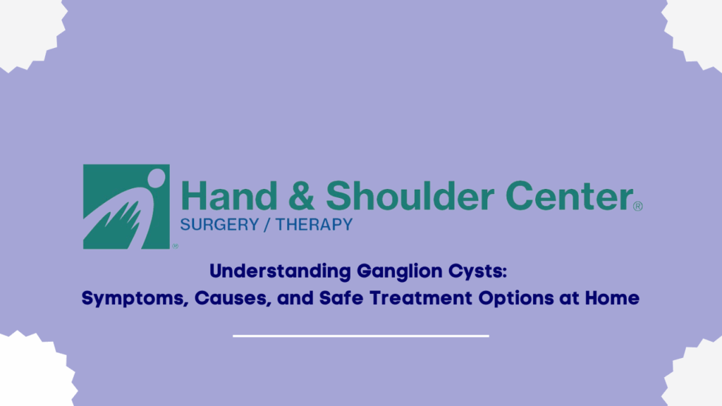 Understanding Ganglion Cysts: Symptoms, Causes, and Safe Treatment Options at Home