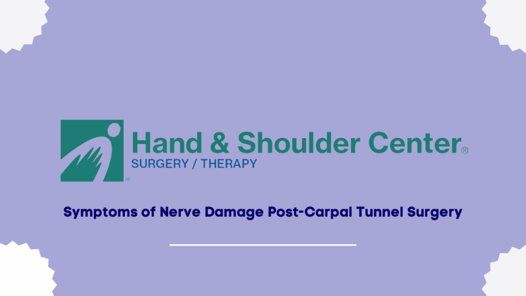 Symptoms of Nerve Damage Post-Carpal Tunnel Surgery